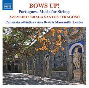 Azevedo, Braga Santos, Fragoso: Bows Up! Portuguese Music For Strings