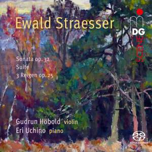 Ewald Straesser: Sonata Op. 32/ Suite / Drei Reigen Op. 25