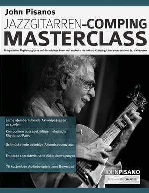 John Pisanos Jazzgitarren Comping Masterclass: Bringe deine Rhythmusgitarre auf das nachste Level und entdecke die Akkord-Comping-Lines eines wahren Jazz-Virtuosen