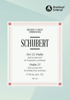 Schubert, Franz: Psalm 23 D 706 [Op. posth. 132] “Gott ist mein Hirt”