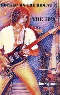Rockin' on the Rideau 2: The 70's