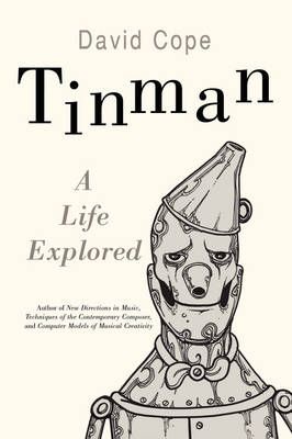 Tinman: A Life Explored