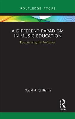 A Different Paradigm in Music Education: Re-examining the Profession
