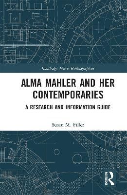 Alma Mahler and Her Contemporaries: A Research and Information Guide