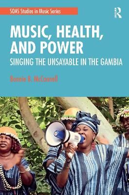 Music, Health, and Power: Singing the Unsayable in The Gambia