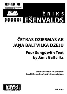 Ēriks Ešenvalds: Four Songs with Text by Janis Baltvilks