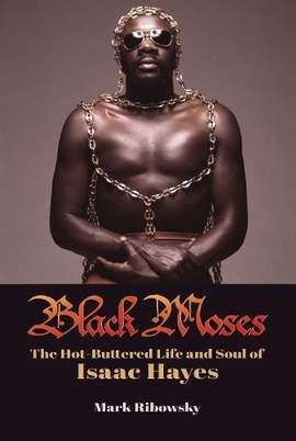 Black Moses: The Hot-Buttered Life and Soul of Isaac Hayes