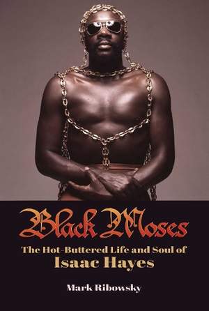 Black Moses: The Hot-Buttered Life and Soul of Isaac Hayes