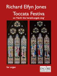 Richard Elfyn Jones: Toccata Festiva on ‘Hark! the herald-angels sing’ for organ