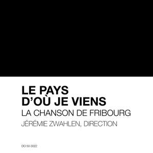 Le pays d'où je viens, La Chanson de Fribourg