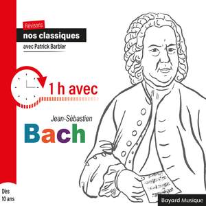 Révisons nos classiques avec Patrick Barbier : 1h avec Jean-Sébastien Bach (Dès 10 ans)