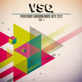 VSQ Performs Modern Rock Hits 2012 Vol. 1