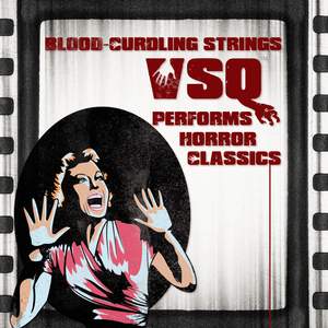 Blood-Curling Strings: Vsq Performs Horror Classics