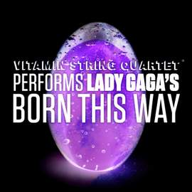 VSQ Performs Lady Gaga's Born This Way