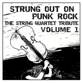 Strung Out on Punk Rock Volume 1: The String Quartet Tribute