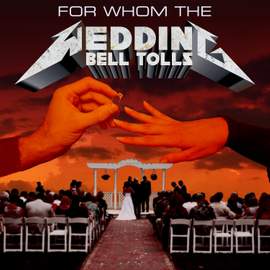 For Whom the Wedding Bell Tolls