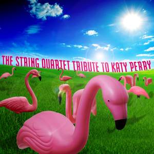 The String Quartet Tribute to Katy Perry - EP