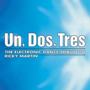 Un, Dos, Tres: Electronic Dance Tribute to Ricky Martin
