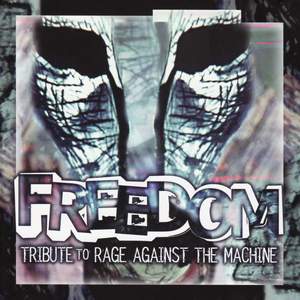 Freedom: Tribute To Rage Against The Machine