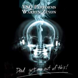 VSQ Performs Warren Zevon: Dad, Get Me Out Of This!