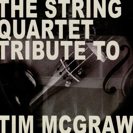 The String Quartet Tribute to Tim McGraw
