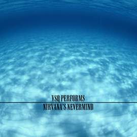 VSQ Performs Nirvana's Nevermind