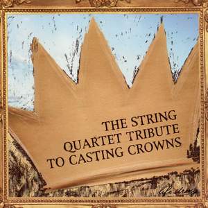 The String Quartet Tribute to Casting Crowns