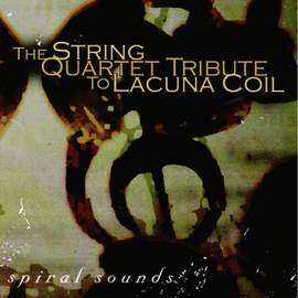 The String Quartet Tribute to Lacuna Coil: Spiral Sounds