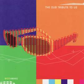 Wide Awake: The Dub Tribute to U2
