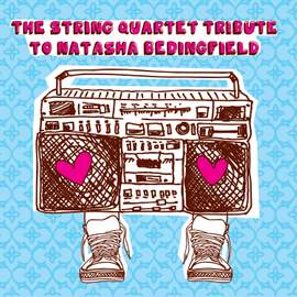 The String Quartet Tribute To Natasha Bedingfield