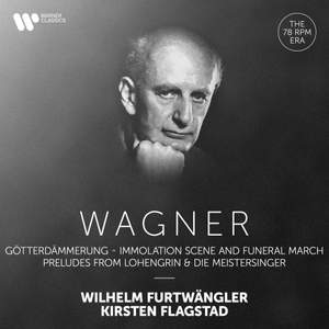 Wagner: Immolation Scene and Funeral March from Götterdämmerung, Preludes from Lohengrin & Die Meistersinger