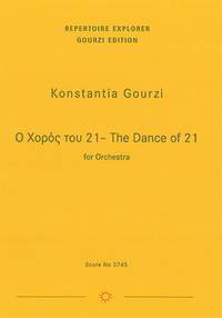 Gourzi, Konstantia: Ο Χορός του 21 – The Dance of 21 for Orchestra