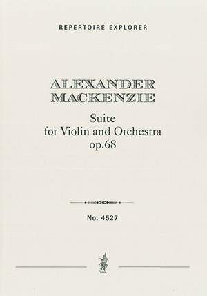 Mackenzie, Alexander Campbell: Suite for Violin and Orchestra Op. 68