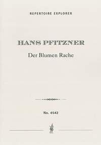 Pfitzner, Hans: Der Blumen Rache for orchestra for female choir, alto solo and orchestra