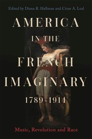 America in the French Imaginary,  1789-1914: Music, Revolution and Race