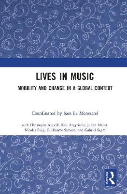 Lives in Music: Mobility and Change in a Global Context