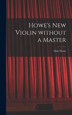 Howe's New Violin Without a Master