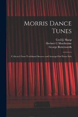Morris Dance Tunes; Collected From Traditional Sources and Arranged for Piano Solo