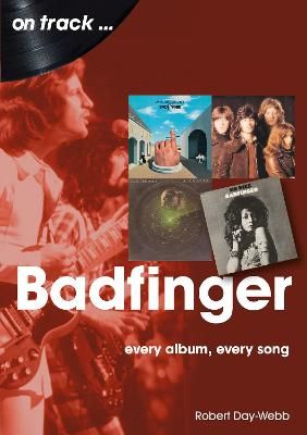 Badfinger On Track: Every Album, Every Song