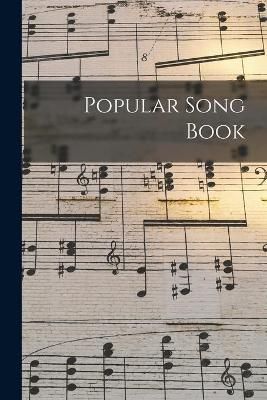 Popular Song Book [microform]