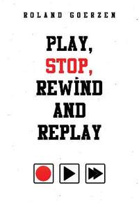 Play, Stop, Rewind and Replay