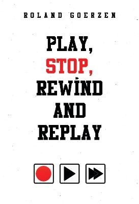 Play, Stop, Rewind and Replay