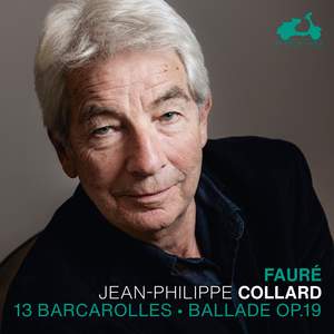 Fauré: 13 Barcarolles & Ballade Op. 19