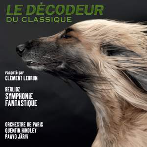 Berlioz: Symphonie fantastique (Le Décodeur du Classique)