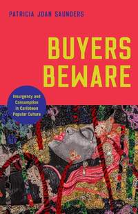 Buyers Beware: Insurgency and Consumption in Caribbean Popular Culture