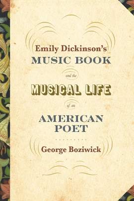 Emily Dickinson's Music Book and the Musical Life of an American Poet
