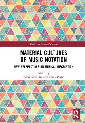 Material Cultures of Music Notation: New Perspectives on Musical Inscription