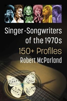Singer-Songwriters of the 1970s: 150+ Profiles