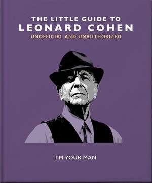 The Little Guide to Leonard Cohen: I'm Your Man