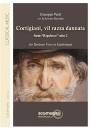 Giuseppe Verdi: Cortigiani, Vil Razza Dannata